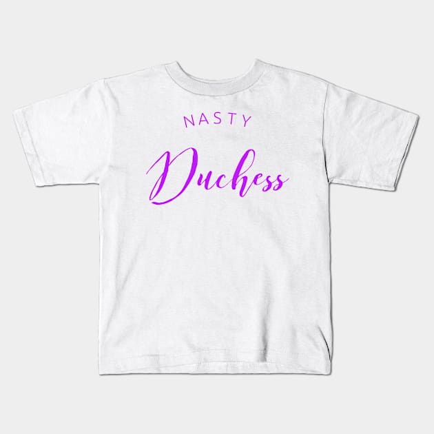 Nasty Duchess Kids T-Shirt by MemeQueen